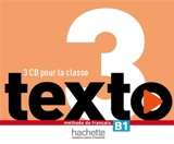 Texto, niveau 3 : méthode de français B1 : coffret CD audio classe - Marie-José Lopes