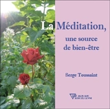 La méditation, une source de bien-être - Serge Toussaint