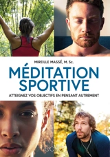 Méditation sportive : Atteignez vos objectifs en pensant autrement - Massé, Mireille