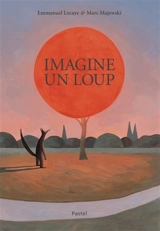 Imagine un loup - Emmanuel Lecaye
