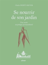 Se nourrir de son jardin : une année au potager permaculturel - Charles Hervé-Gruyer