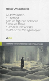 La révélation du temps par les figures sonores dans les films d'Andreï Tarkovski et d'Andreï Zviaguintsev - Macha Ovtchinnikova