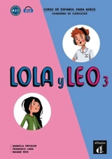 Lola y Leo 3 : curso de espanol para ninos A2.1 : cuaderno de ejercicios - Marcela Fritzler