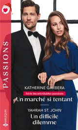 Un marché si tentant : incontrôlables passions. Un difficile dilemme - Katherine Garbera