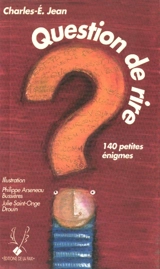 Question de rire : 140 petites énigmes - Charles-E. Jean