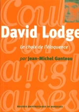 David Lodge : le choix de l'éloquence - Jean-Michel Ganteau