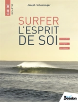 Surfer : l'esprit de soi : se connaître, se soigner, se célébrer - Joseph Schoeninger