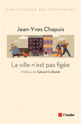 La ville n'est pas figée - Jean-Yves Chapuis