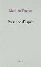 Présence d'esprit - Mathieu Terence