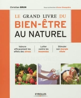 Le grand livre du bien-être au naturel - Christian Brun