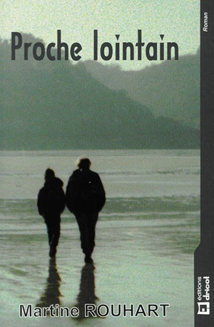 Proche lointain - Martine Rouhart