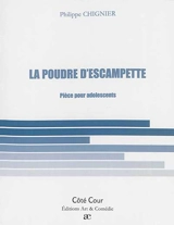 La poudre d'escampette : pièce pour adolescents - Philippe Chignier