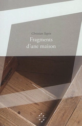 Fragments d'une maison - Christian Sapin