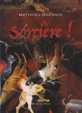 Sorcière ! - Matthieu Dhennin