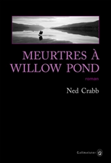 Meurtres à Willow Pond - Ned Crabb