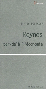 Keynes par-delà l'économie - Gilles Dostaler