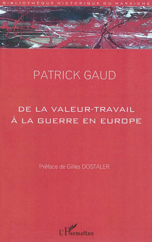 De la valeur-travail à la guerre en Europe : essai philosophique à partir des écrits économiques de Georges Sorel - Patrick Gaud