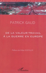 De la valeur-travail à la guerre en Europe : essai philosophique à partir des écrits économiques de Georges Sorel - Patrick Gaud