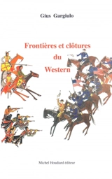 Frontières et clôtures du western - Gius Gargiulo