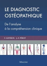 Le diagnostic ostéopathique : de l'analyse à la compréhension clinique - Florian Geffroy
