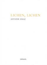 Lichen, lichen - Antoine Emaz