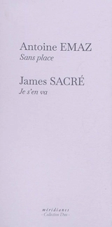 Sans place. Je s'en va - Antoine Emaz