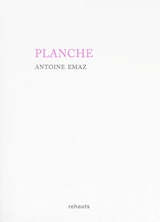 Planche - Antoine Emaz