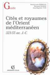 Cités et royaumes de l'Orient méditerranéen : 323-55 av. J.-C. - Henri-Louis Fernoux