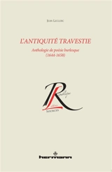 L'Antiquité travestie : anthologie de poésie burlesque : 1644-1658