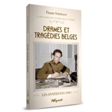 La Belgique de l'entre-deux-guerres. Vol. 5. Drames et tragédies belges : les années 1930-1940 - Pierre Stéphany