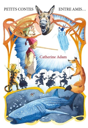 Petits contes entre amis - Catherine Adam