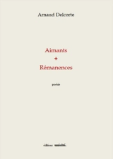 Aimants + Rémanences - Arnaud Delcorte