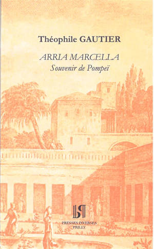 Arria Marcella : souvenir de Pompeï - Théophile Gautier