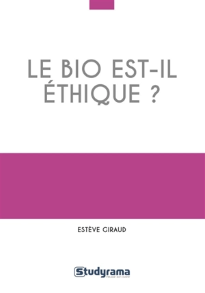 Le bio est-il éthique ? - Esteve Giraud