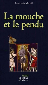 La mouche et le pendu - Jean-Louis Marteil