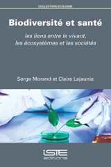 Biodiversité et santé : les liens entre le vivant, les écosystèmes et les sociétés - Serge Morand
