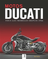 Motos Ducati : tous les modèles depuis 1946 - Ian Falloon