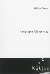 Il était une fois un clap - Michel Wyn