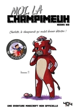 La vie secrète des monstres. Moi, la champimeuh : Charlotte, la champimeuh qui voulait devenir détective ! : une aventure Minecraft non officielle - Books Kid