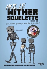 La vie secrète des monstres. Moi, le wither squelette : Léon, le wither squelette qui voulait être le plus drôle ! - Books Kid