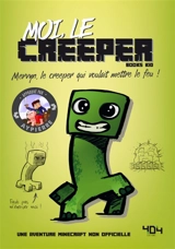 La vie secrète des monstres. Moi, le creeper : Mervyn, le creeper qui voulait mettre le feu ! - Books Kid