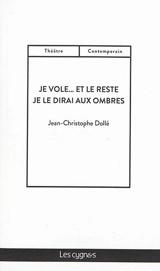 Je vole...et le reste je le dirai aux ombres - Jean-Christophe Dollé