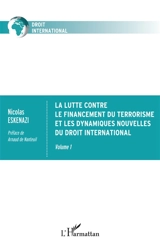 La lutte contre le financement du terrorisme et les dynamiques nouvelles du droit international. Vol. 1 - Nicolas Eskenazi