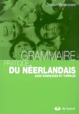 Grammaire pratique du néerlandais : avec exercices et corrigé - Ghislain Vandevyvere