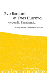 Eve Bonfanti et Yves Hunstad, accueillir l'inattendu : dialogue avec Frédérique Dolphijn - Eve Bonfanti