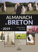 Almanach du Breton 2019 : terroir et traditions, recettes de terroir, trucs et astuces, jeux et agenda, cartes postales anciennes - Joseph Vebret