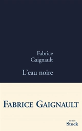 L'eau noire - Fabrice Gaignault