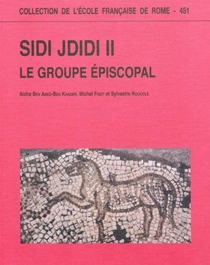 Sidi Jdidi. Vol. 2. Le groupe épiscopal - Aicha Ben Abed ben Khader