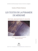 Les textes de la pyramide de Mérenrê : édition, description et analyse - Isabelle Pierre-Croisiau