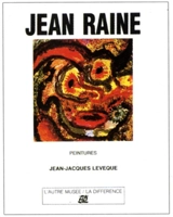 Jean Raine : peintures - Jean-Jacques Lévêque